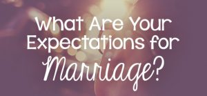 Role of Expectations in Marriage